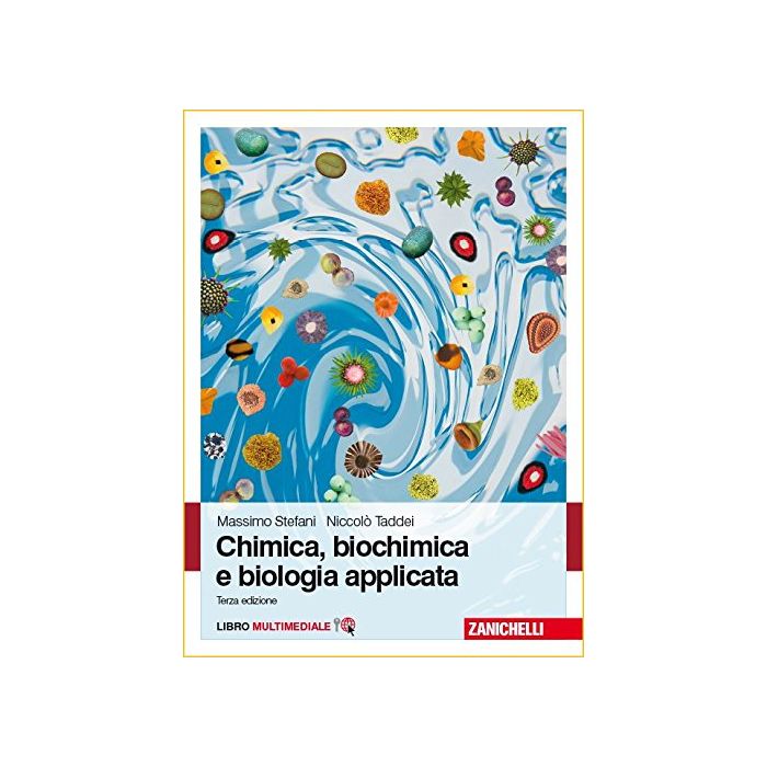 Chimica, biochimica e biologia applicata - Stefani Massimo; Taddei Niccolò - Zanichelli - 9788808152275