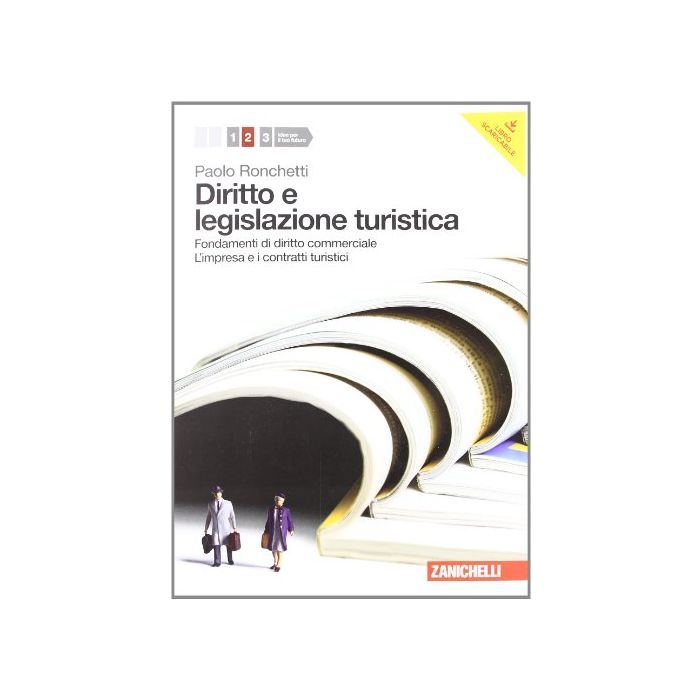 Diritto E Legislazione Turistica. Con Espansione Online. Per Le Scuole Superiori Fondamenti Di Diritto Commerciale, Impresa E Contratti Turistici