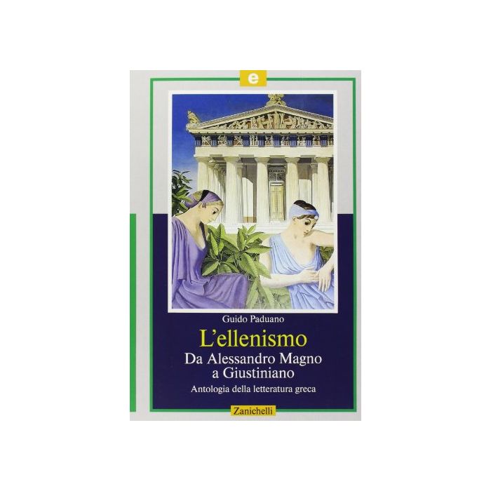 L' Ellenismo. Da Alessandro Magno A Giustiniano. Per Il Liceo Classico L' Ellenismo. Da Alessandro Magno A Giustiniano. Per Il Liceo Classico