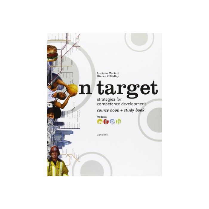 On Target. Strategies For Competence Development. Course Bookstudy Book. Modulo E-h. Per Le Scuole Superiori On Target. Strategies For Competence Development. Course Bookstudy Book. Modulo E-h. Per Le Scuole Superiori