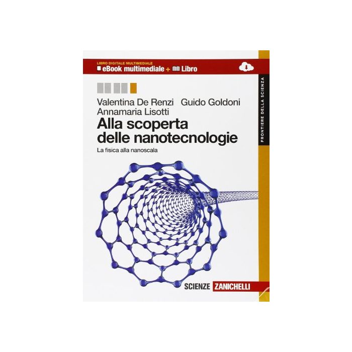 Alla Scoperta Delle Nanotecnologie. Con Espansione Online. Per Le Scuole  Superiori