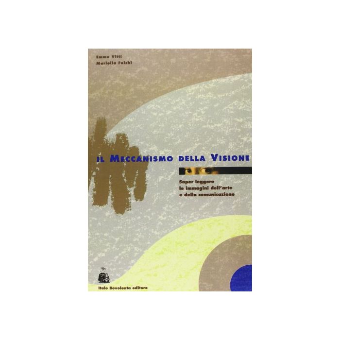 Il Meccanismo Della Visione. Per Le Scuole Superiori Il Meccanismo Della Visione. Per Le Scuole Superiori
