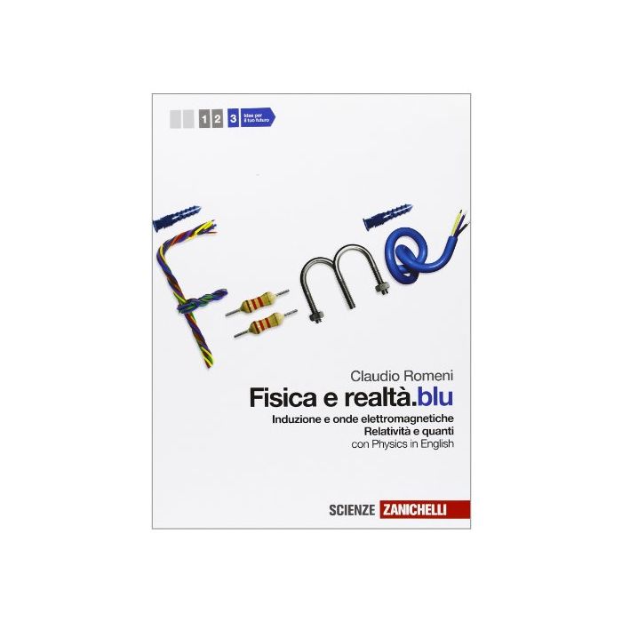 Fisica E Realta'.blu. Con Espansione Online. Per Le Scuole Superiori Induzione E Onde Elettromagnetiche. Relativita' E Quanti