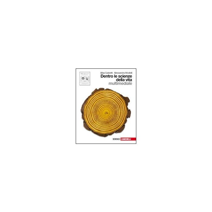 Dentro Le Scienze Della Vita. Volume Unico. Con Espansione Online. Per Le Scuole Superiori. Con Cd-rom. - Gainotti Alba; Modelli Alessandra - Zanichelli Dentro Le Scienze Della Vita. Volume Unico. Con Espansione Online. Per Le Scuole Superiori. Con Cd-rom. - Gainotti Alba; Modelli Alessandra - Zanichelli