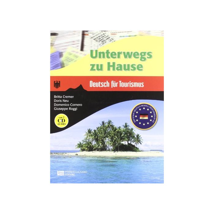 Unterwegs Zu Hause. Deutsch Fuer Tourismus. Con 2 Cd Audio. Per Le Scuole  Superiori
