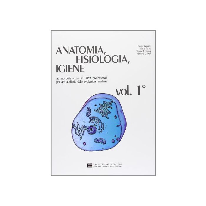 Anatomia, Fisiologia, Igiene. Per Le Scuole Superiori