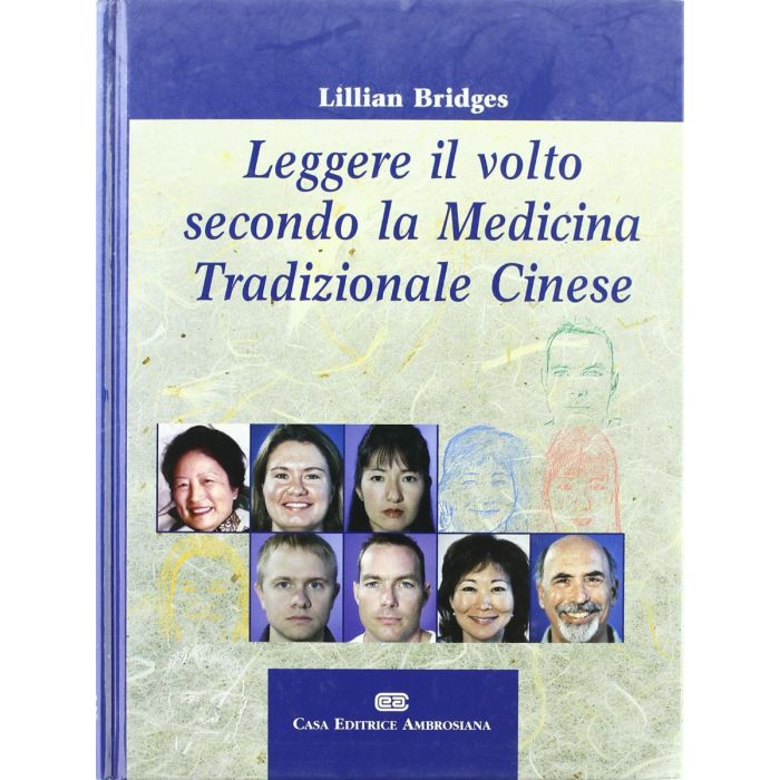 Leggere il Volto secondo la Medicina Tradizionale Cinese  - Lillian Bridges; Giulio Picozzi - Ambrosiana / Cea - Noi Edizioni