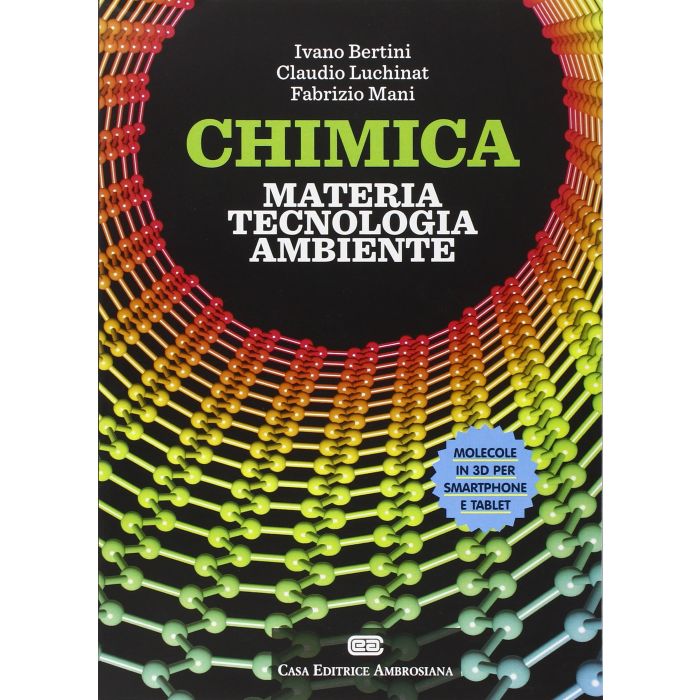 Chimica. Materia, Tecnologia, Ambiente  Mani Fabrizio; Luchinat Claudio; Bertini Ivano  Ambrosiana / CEA  9788808182739