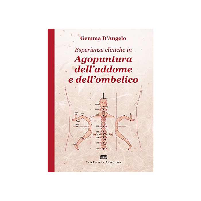 Esperienze cliniche in agopuntura dell'addome e dell'ombelico D'Angelo Gemma Ambrosiana / CEA 9788808185068 Esperienze cliniche in agopuntura dell'addome e dell'ombelico D'Angelo Gemma Ambrosiana / CEA 9788808185068