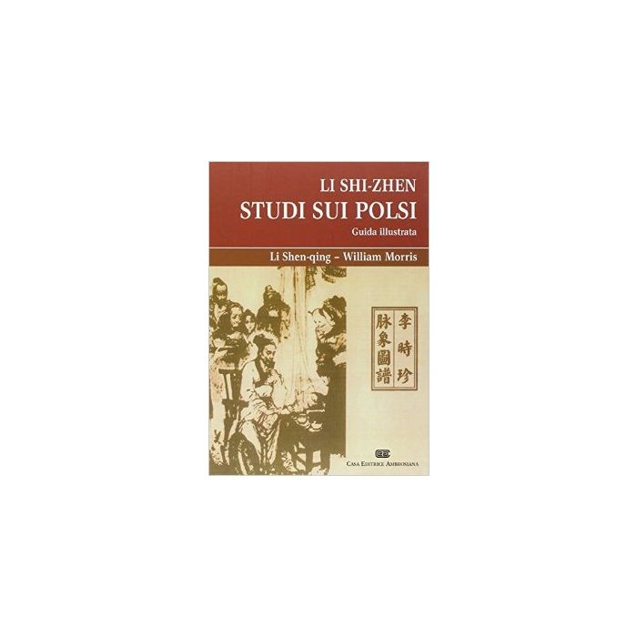 Li Shi-zhen - Studi sui polsi -  Guida illustrata   [Morris - Ambrosiana / CEA]  9788808186560
