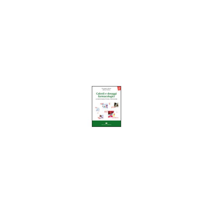 Calcoli e dosaggi farmacologici. La responsabilità dell'infermiere 2 ed. - Ledonne Giuseppina - Ambrosiana / CEA - 9788808187949 Calcoli e dosaggi farmacologici. La responsabilità dell'infermiere 2 ed. - Ledonne Giuseppina - Ambrosiana / CEA - 9788808187949