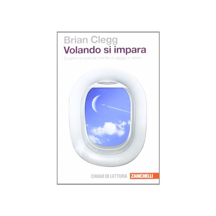 Volando Si Impara. Scoprire La Scienza Mentre Si Viaggia In Aereo