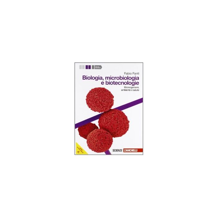 Biologia, Microbiologia E Biotecnologie. Microrganismi, Ambiente E Salute. Con Espansione Online. Per Le Scuole Superiori Biologia, Microbiologia E Biotecnologie. Microrganismi, Ambiente E Salute. Con Espansione Online. Per Le Scuole Superiori
