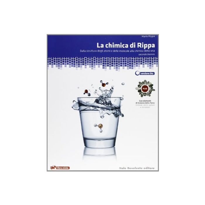 La Chimica Di Rippa. Da Struttura Atomi E Molecole A Chimica Della Vita Con  Elementi Di Scienze Della Terra. Ediz. Blu. Plus. Con Espansione Online  La Chimica Di Rippa. Da Struttura Atomi E Molecole A Chimica Della Vita Con  Elementi Di Scienze Della Terra. Ediz. Blu. Plus. Con Espansione Online