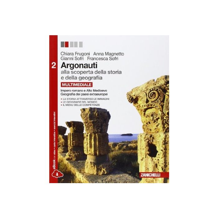 Argonauti. Alla Scoperta Della Storia E Della Geografia. Con E-book. Con Espansione Online. Per Le Scuole Superiori Argonauti. Alla Scoperta Della Storia E Della Geografia. Con E-book. Con Espansione Online. Per Le Scuole Superiori
