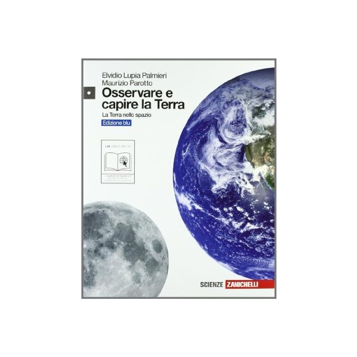 Osservare E Capire La Terra. Ediz. Blu. La Terra Nello Spazio. Con Espansione  Online. Per Le Scuole Superiori
