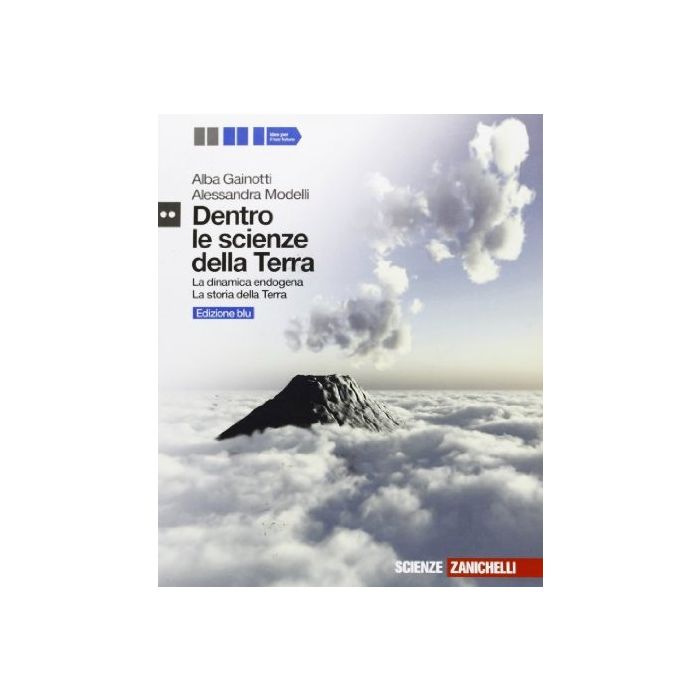 Dentro Le Scienze Della Terra. La Dinamica Endogena­la Storia Della Terra. Ediz. Blu. Con Espansione Online. Per Le Scuole Superiori