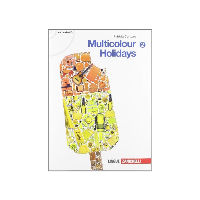 Multicolour Holidays. Con Cd Audio. Per La Scuola Media Di Primo Grado Multicolour Holidays. Con Cd Audio. Per La Scuola Media Di Primo Grado
