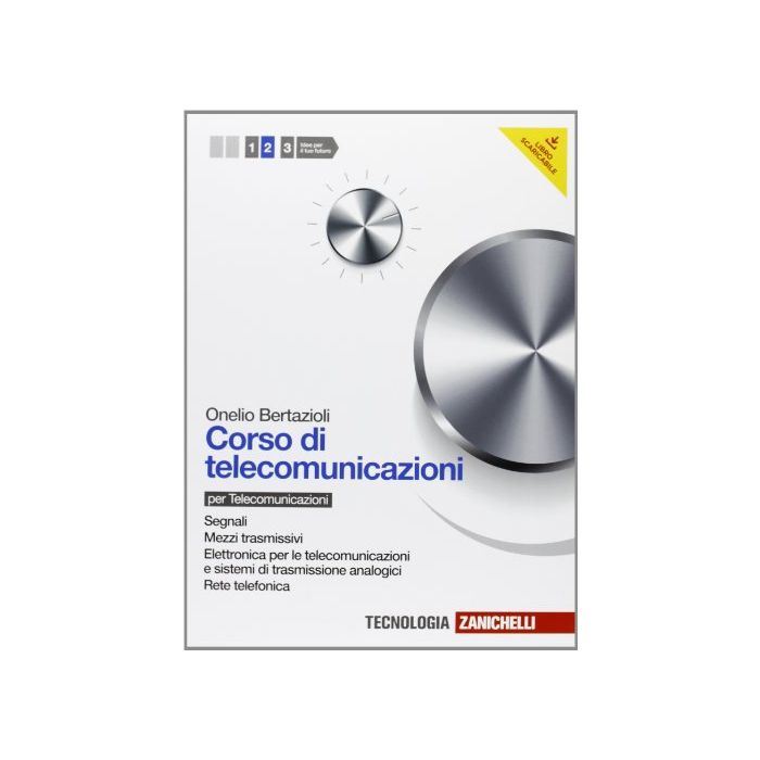 Corso Di Telecomunicazioni. Con Espansione Online. Per Le Scuole Superiori Mezzi Trasmissivi­elettronica Per Le Telecomunicazioni­rete Telefonica