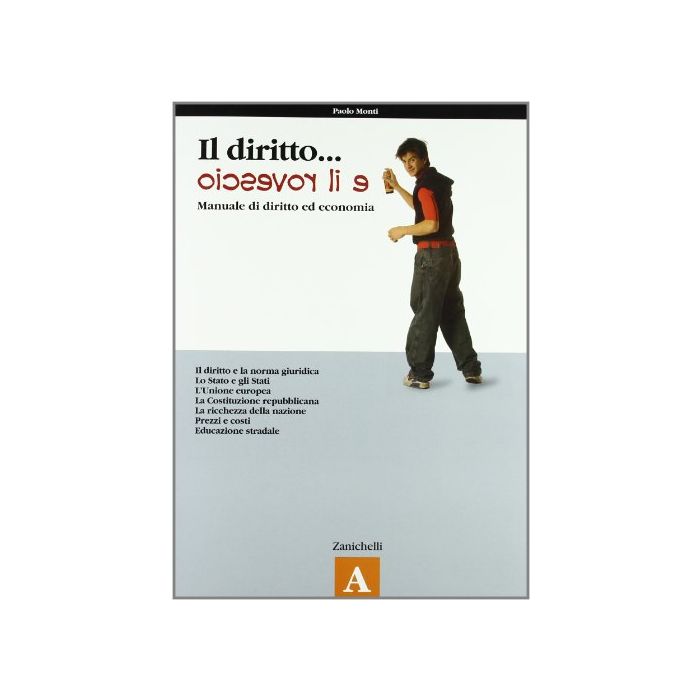 Il Diritto E Il Rovescio. Per Le Scuole Superiori  Giuridica; Lo Stato Egli Stati; L'unione Europea; La Costituzione Repubblicana; La Ricchezza Della Nazione; Prezzi E Costi... 