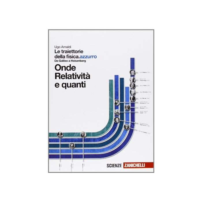 Le Traiettorie Della Fisica. Azzurro. Da Galileo A Heisenberg. Onde, Relativita' E  Quanti. Con Espansione Online. Per Le Scuole Superiori 