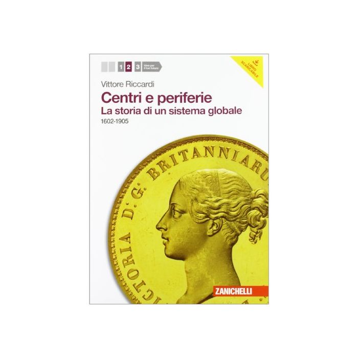 Centri E Periferie. Con Espansione Online. Per Le Scuole Superiori Storia Di Un Sistema Globale. 1602-1905 Centri E Periferie. Con Espansione Online. Per Le Scuole Superiori Storia Di Un Sistema Globale. 1602-1905