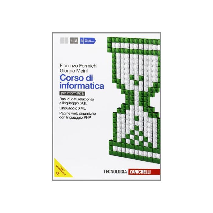 Corso Di Informatica. Con Espansione Online. Per Le Scuole Superiori Base Di Dati Relazionali E Linguaggio Sql­ linguaggio Xml­ pagine Web Dinamiche Con Php