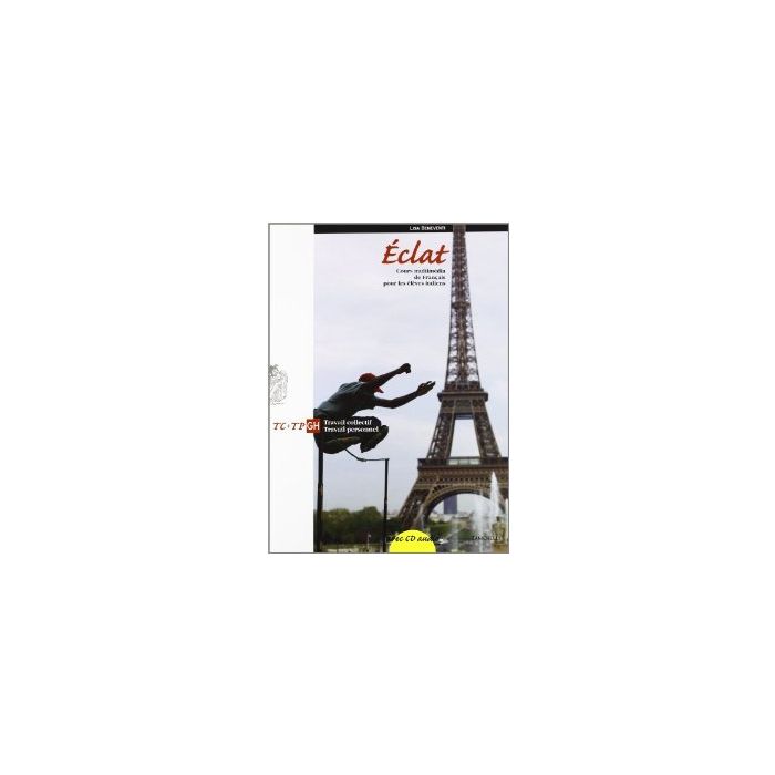 Eclat. Cours Multimedia De Francais Pour Les Eleves Italiens. Travail Collect Collectif-travail Personnel. Modulo G-h. Con Cd Audio. Per Le Scuole Superiori