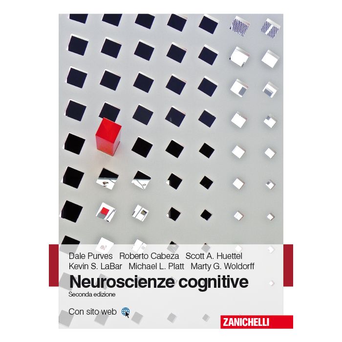 Neuroscienze cognitive. 2 ed. - Purves Dale; Cabeza Roberto; Huettel Scott A.; LaBar Kevin S.; Platt Michael L.; Woldorff Marty G. - Zanichelli - 9788808255068