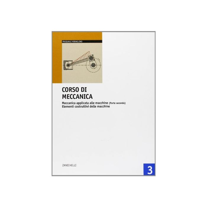 Corso Di Meccanica. Per Le Scuole Superiori Costruttivi Delle Macchine.