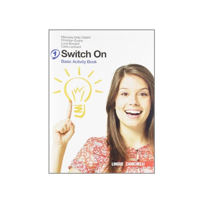 Switch On. Basic Activity Book. Con Espansione Online. Per La Scuola Media Switch On. Basic Activity Book. Con Espansione Online. Per La Scuola Media