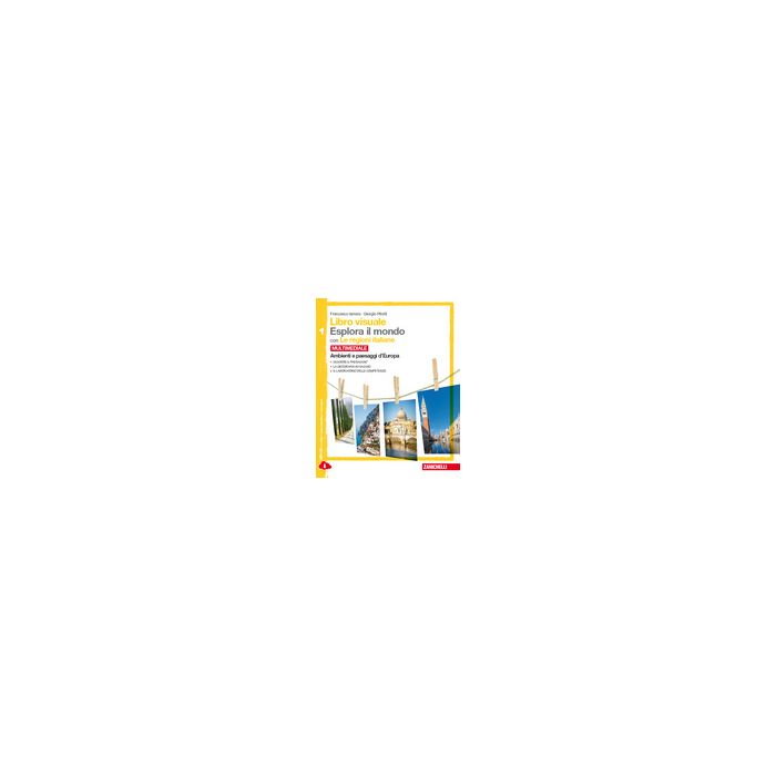 Libro Visuale Esplora Il Mondo. Con Le Regioni Italiane. Con Espansione Online.  Per Le Scuole Superiori Ambienti E Paesaggi D'europa