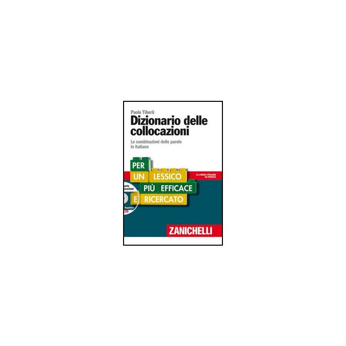 Dizionario Delle Collocazioni. Le Combinazioni Delle Parole In Italiano. Con Dvd Dvd-rom