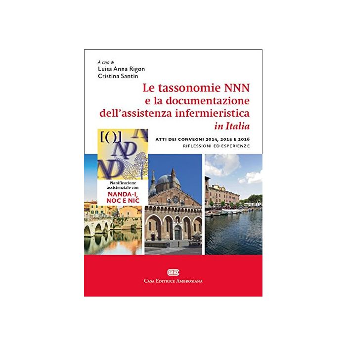 Esperienze di utilizzo delle tassonomie NNN per la gestione e la documentazione dell'assistenza infermieristica Rigon Luisa Anna; Di Giacomo Cristina Ambrosiana / CEA 9788808280305 Esperienze di utilizzo delle tassonomie NNN per la gestione e la documentazione dell'assistenza infermieristica Rigon Luisa Anna; Di Giacomo Cristina Ambrosiana / CEA 9788808280305