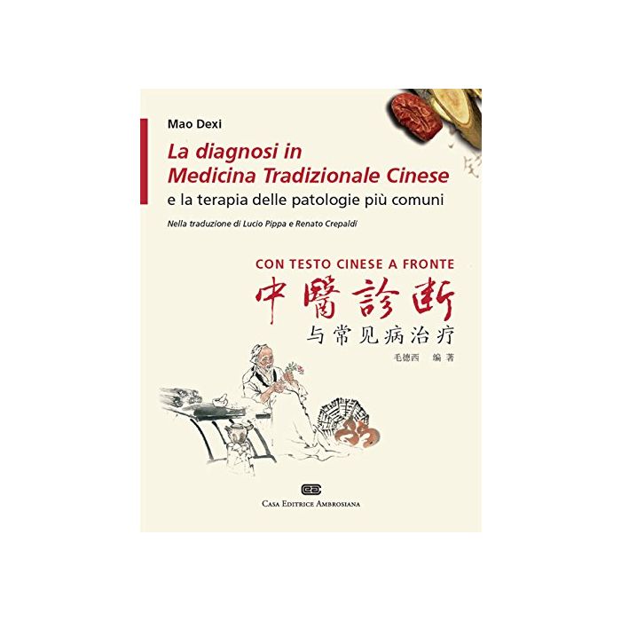 La diagnosi in medicina tradizionale cinese e la terapia delle patologie più comuni  Dexi Mao  Ambrosiana / CEA  9788808283283