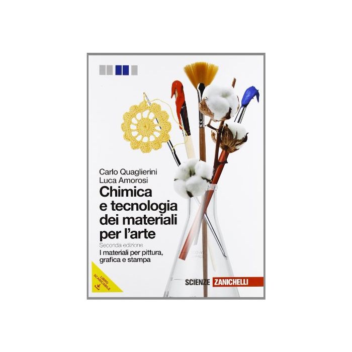 Chimica E Tecnologia Dei Materiali Per L'arte. Materiali Per Pittura, Grafica E  Stampa. Con Espansione Online. Per Gli Ist. D'arte