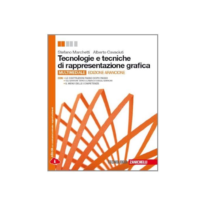 Tecnologie E Tecniche Di Rappresentazione Grafica. Ediz. Arancione. Con E-book. Con Espansione Online. Per Le Scuole Superiori Tecnologie E Tecniche Di Rappresentazione Grafica. Ediz. Arancione. Con E-book. Con Espansione Online. Per Le Scuole Superiori