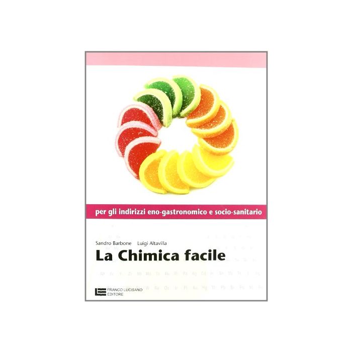 La Chimica Facile. Volume Unico. Con Espansione Online. Per Le Scuole Superiori   La Chimica Facile. Volume Unico. Con Espansione Online. Per Le Scuole Superiori