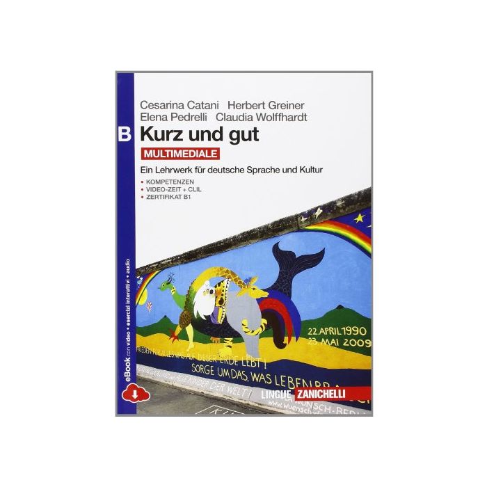 Kurz Und Gut. Ein Lehrwerk Fur Deutsche Sprache Und Kultur. Vol. B. Con  Espansione Online. Per Le Scuole Superiori
