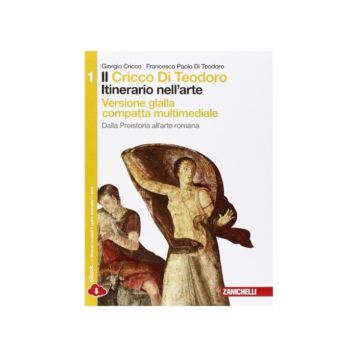 Cricco Di Teodoro. Itinerario Nell'arte. Ediz. Gialla. Introduzione Alla Storia  Dell'arte. Con Espansione Online. Per Le Scuole Superiori