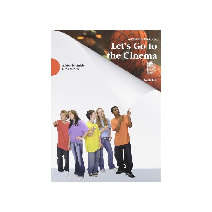 Let's Go To The Cinema. A Movie Guide. Per Le Scuole Superiori