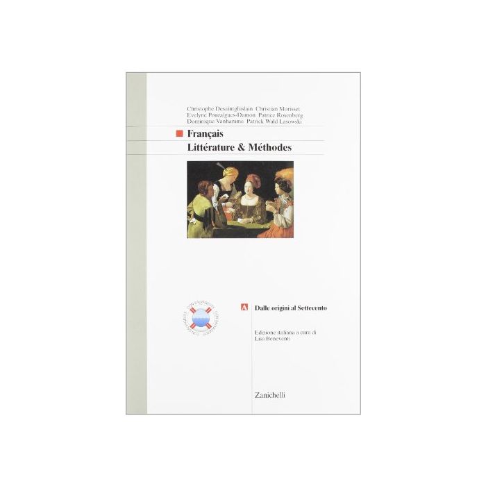 Francais. Litte'rature & Me'thodes. Vol. A: Dalle Origini Al Settecento Al Settecento. Francais. Litte'rature & Me'thodes. Vol. A: Dalle Origini Al Settecento Al Settecento.