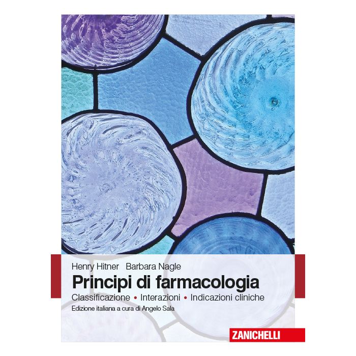 Principi di farmacologia. Classificazione. Interazioni. Indicazioni cliniche - Hitner Henry; Nagle Barbara - Zanichelli - 9788808364722 Principi di farmacologia. Classificazione. Interazioni. Indicazioni cliniche - Hitner Henry; Nagle Barbara - Zanichelli - 9788808364722