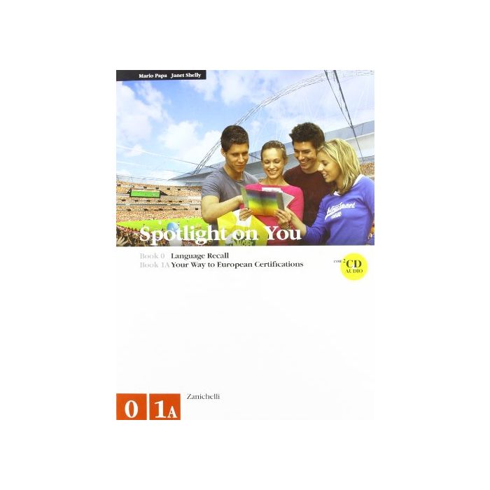 Spotlight On You Vol. 0-1a. Con 2 Cd Audio. Per Le Scuole Superiori Spotlight On You Vol. 0-1a. Con 2 Cd Audio. Per Le Scuole Superiori