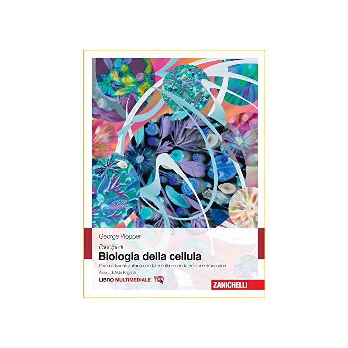 Principi di Biologia della cellula Plopper George Zanichelli 9788808421289 Principi di Biologia della cellula Plopper George Zanichelli 9788808421289