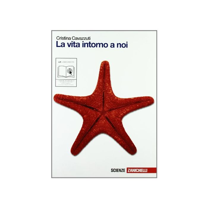 La Vita Intorno A Noi. Con Espansione Online. Per Le Scuole Superiori  Superiori