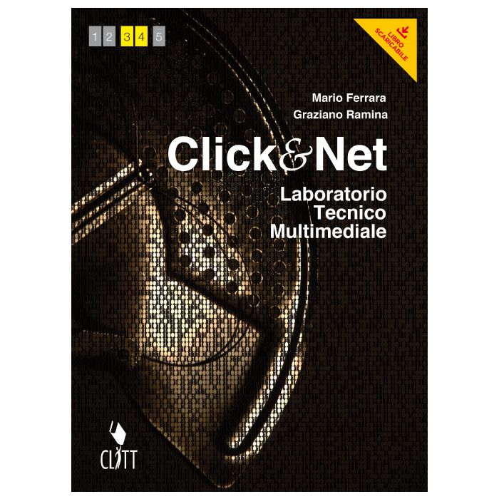 Clik & Net. Laboratorio Tecnico Multimediale. Con E-book. Con Espansione Online. Per Le Scuole Superiori - Ferrara Mario; Ramina Graziano - Zanichelli - 9788808435002