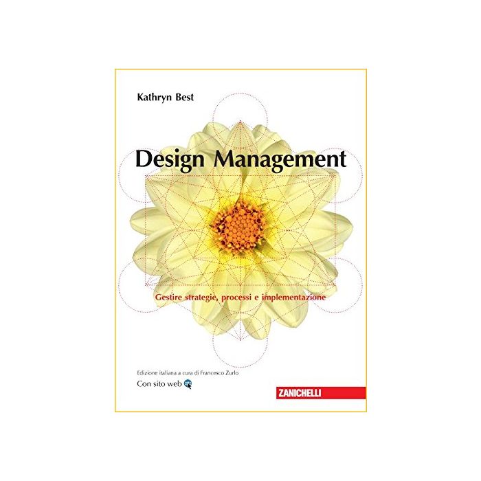 Design management. Gestire strategie, processi e implementazione  Best Kathryn  Zanichelli  9788808521309