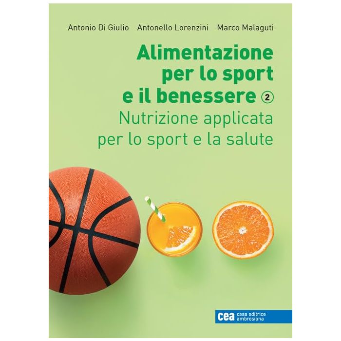 Alimentazione per lo sport e il benessere 2 nutrizione applicata per lo sport e la salute di giulio lorenzini malaguti ambrosiana