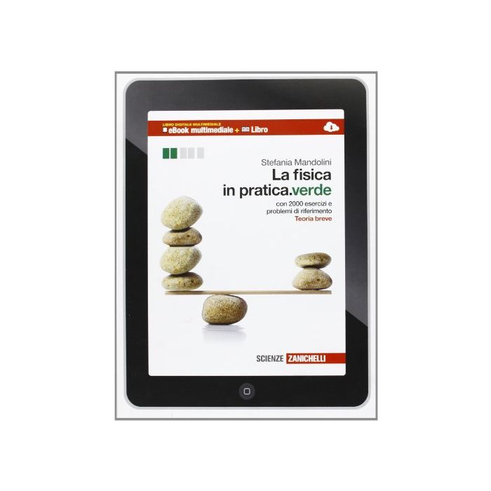 La Fiscia In Pratica. Meccanica, Termodinamica, Campo Elettrico E Magnetico. Ediz.  Verde. Multimediale. Con E-book. Con Espansione Online. Per Le Scuole Superiori 